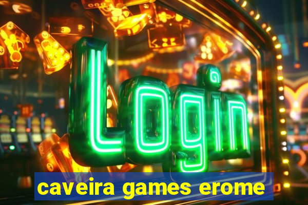 caveira games erome